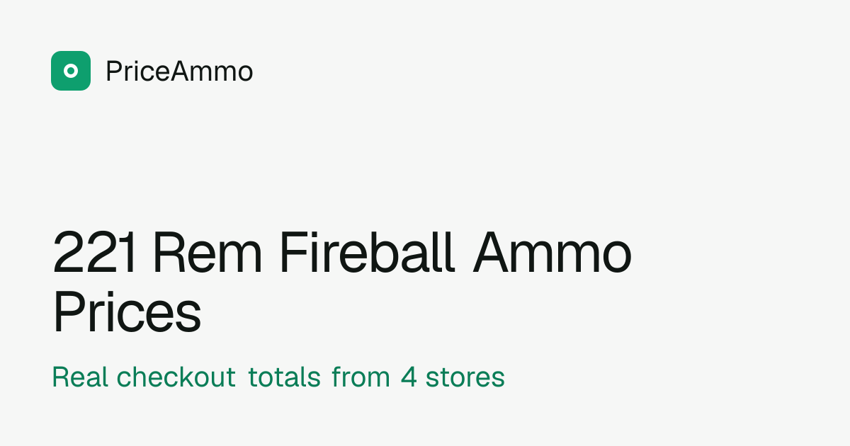 221 Rem Fireball Ammo Prices & Checkout Totals | PriceAmmo